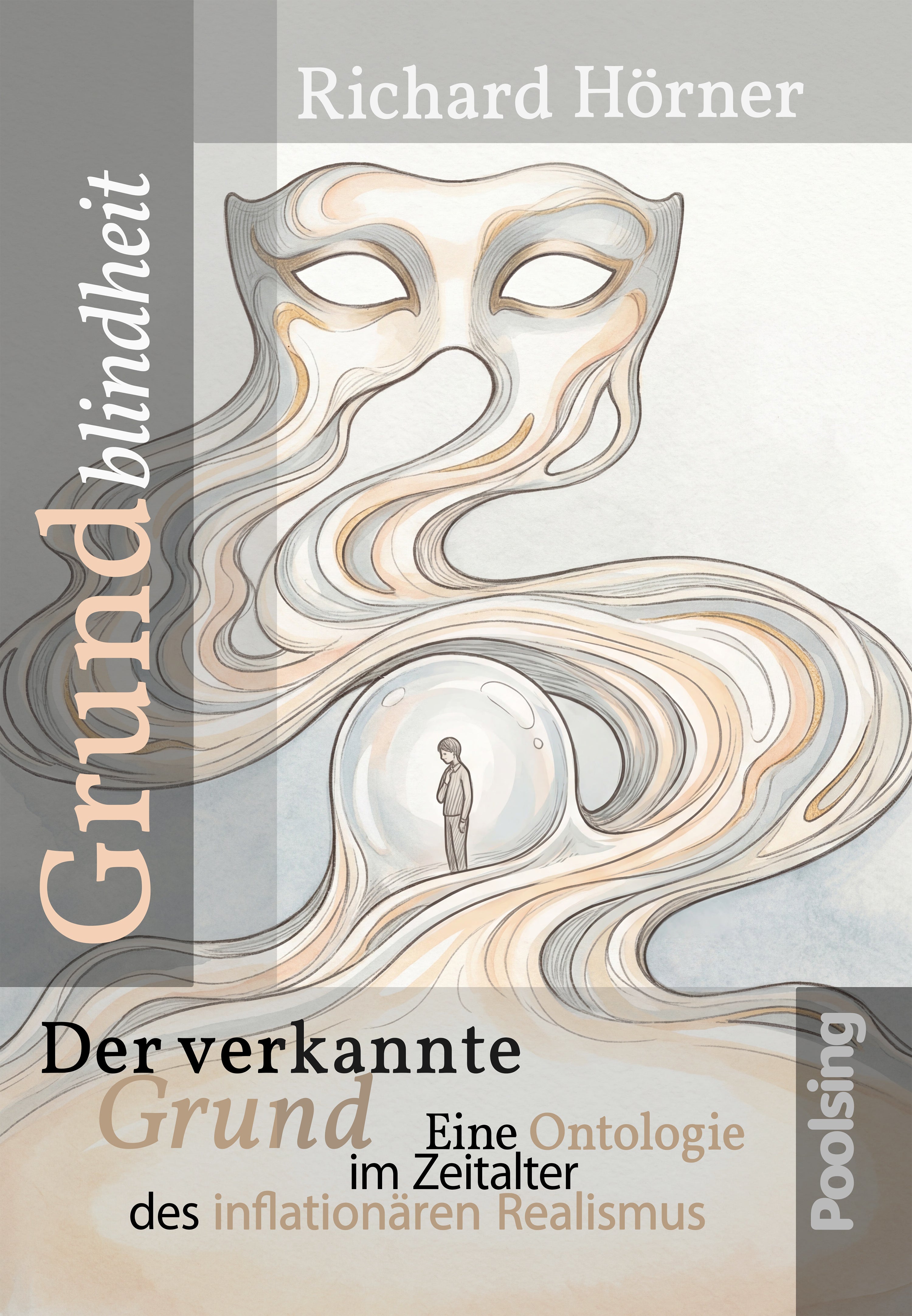 Grundblindheit. Der verkannte Grund. Eine Ontologie im Zeitalter des inflationären Realismus